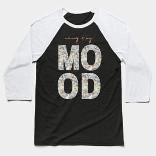 Money is My Mood Baseball T-Shirt